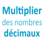 Multiplier nombres décimaux CM1 - CM2